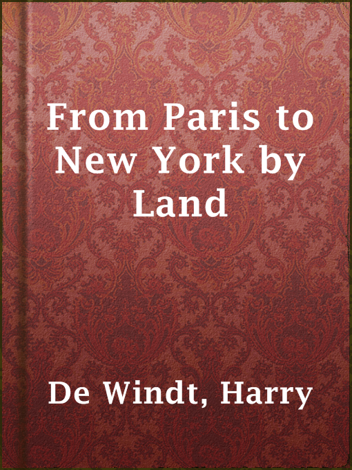 Title details for From Paris to New York by Land by Harry De Windt - Available